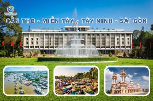 Hành Trình Tour Cần Thơ – Miền Tây – Tây Ninh – Sài Gòn 5 Ngày 4 Đêm