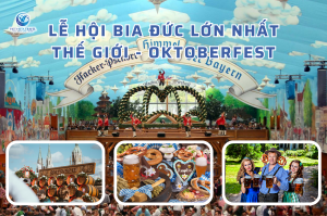 Lễ Hội Bia Đức Lớn Nhất Thế Giới – Oktoberfest 10 Ngày 9 Đêm