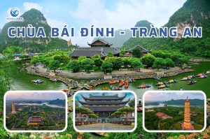 Hà Nội – Chùa Bái Đính – Tràng An 1 Ngày