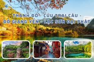 Thành Đô – Cửu Trại Câu – Đô Giang Yển – Lạc Sơn Đại Phật 6 Ngày 5 Đêm